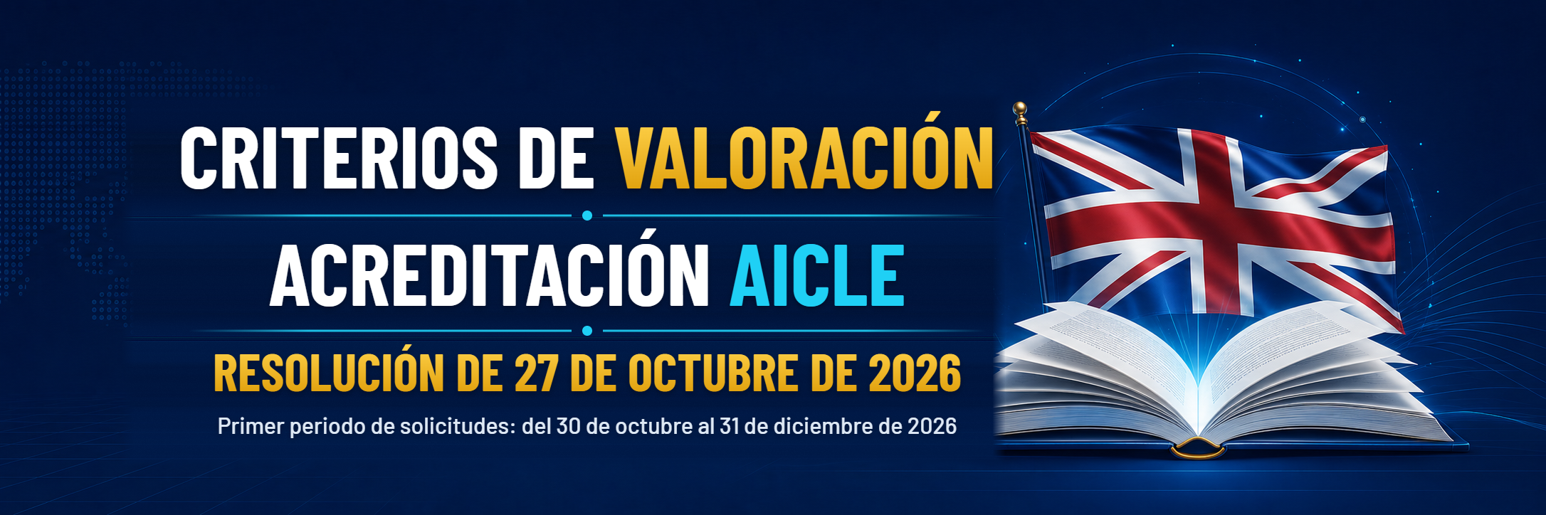 Criterios de valoración · Acreditación metodológica AICLE · Resolución de 27 de octubre de 2026 · Primer periodo de solicitudes: del 30 de octubre al 31 de diciembre de 2026